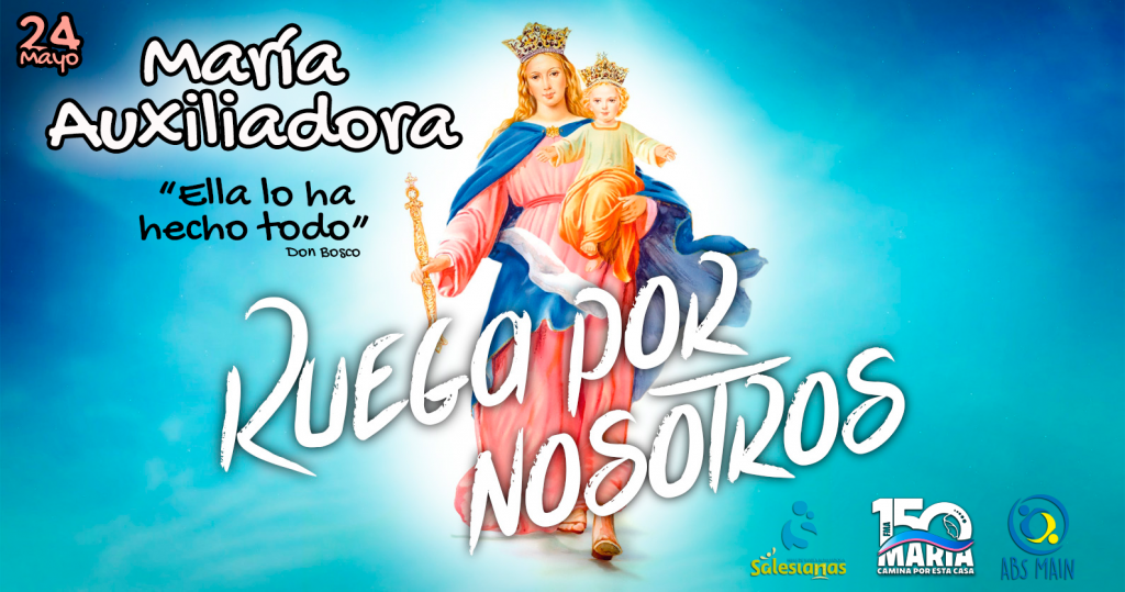 ¡Feliz fiesta de María Auxiliadora!
